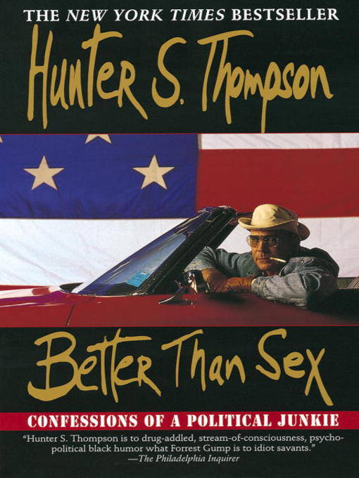 Title details for Better Than Sex by Hunter S. Thompson - Available